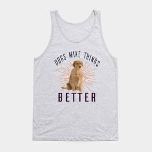 Dogs Make Things Better Tank Top